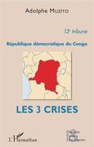 Couverture du livre « République démocratique du Congo du congo ; les 3 crises » de Adolphe Muzito aux éditions L'harmattan