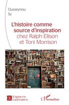 Couverture du livre « L'histoire comme source d'inspiration chez Ralph Ellison et Toni Morrison » de Ousseynou Sy aux éditions L'harmattan