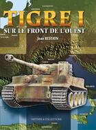 Couverture du livre « Tigre I sur le front de l'ouest » de Restayn J. aux éditions Histoire Et Collections