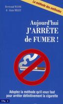 Couverture du livre « Aujourd'hui j'arrête de fumer ! » de Larnaudie-M+Schmidt- aux éditions City