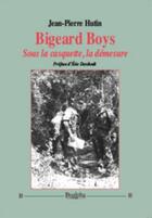 Couverture du livre « Bigeard boys ; sous la casquette, la démesure » de Jean-Pierre Hutin aux éditions Dualpha