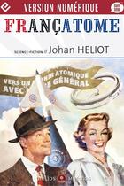 Couverture du livre « Françatome » de Johan Heliot aux éditions Editions Mnemos