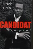 Couverture du livre « Candidat, et pourquoi pas ? » de Patrick Lozes aux éditions Editions Du Moment