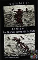 Couverture du livre « Antigone : la parenté entre vie et mort » de Judith Butler aux éditions Epel