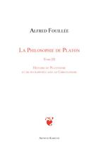 Couverture du livre « La philosophie de Platon t.3 ; histoire du platonisme et de ses rapports avec le christianisme » de Alfred Fouillee aux éditions Kareline