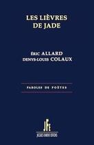 Couverture du livre « Les lièvres de jade » de Eric Allard et Denys-Louis Colaux aux éditions Jacques Flament