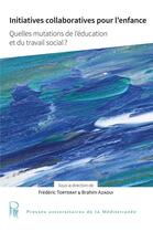 Couverture du livre « Initiatives collaboratives pour l'enfance » de Torterat/Azoui aux éditions Pu De La Mediterranee