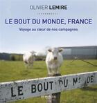 Couverture du livre « Le bout du monde, France ; voyage au coeur de nos campagnes » de Olivier Lemire aux éditions Le Passeur