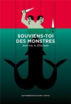 Couverture du livre « Souviens-toi des monstres » de Jean-Luc D' Asciano aux éditions Aux Forges De Vulcain