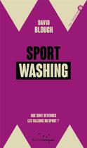 Couverture du livre « Sport washing ; que sont devenues les valeurs du sport ? » de David Blough aux éditions Rue De L'echiquier
