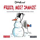Couverture du livre « Froid, moi ? jamais ! - les bonshommes de neige font leur show » de Michel Cambon aux éditions Iconovox