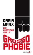 Couverture du livre « Dix questions sur la grossophobie » de Daria Marx aux éditions Libertalia