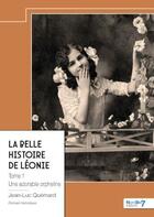 Couverture du livre « La belle histoire de Léonie Tome 1 : Une adorable orpheline » de Jean-Luc Quemard aux éditions Nombre 7