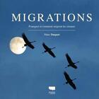 Couverture du livre « Migrations : pourquoi et comment migrent les oiseaux » de Marc Duquet aux éditions Delachaux & Niestle