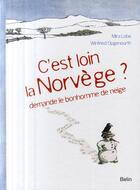 Couverture du livre « C'est loin la Norvège ? demande le bonhomme de neige » de Lobe Mira Opgen aux éditions Belin Education