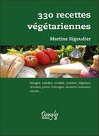 Couverture du livre « 330 recettes végétariennes » de Martine Rigaudier aux éditions Dangles