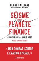 Couverture du livre « Séisme sur la planète finance ; au coeur du scandale HSBC » de Herve Falciani aux éditions La Decouverte