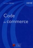 Couverture du livre « Code de commerce (édition 2010) » de Philippe Petel aux éditions Lexisnexis