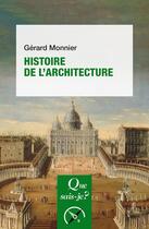 Couverture du livre « Histoire de l'architecture » de Gerard Monnier aux éditions Que Sais-je ?