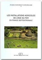 Couverture du livre « Les installations agricoles de l'âge de fer en France septentrionale » de Marion Blancquaert aux éditions Editions Rue D'ulm