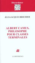 Couverture du livre « Albert camus philosophe pour classes terminales » de  aux éditions La Difference