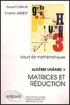 Couverture du livre « Algebre lineaire - ii - matrices et reduction » de Cabane/Leboeuf aux éditions Ellipses