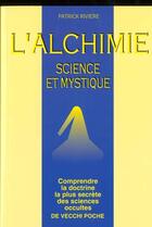 Couverture du livre « L'alchimie : science et mystique » de Patrick Riviere aux éditions De Vecchi