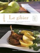 Couverture du livre « Goûter le gibier » de Philippe Cerfeuillet aux éditions Ouest France