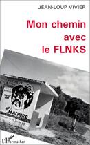 Couverture du livre « Mon chemin avec le flnks » de Jean-Lou Vivier aux éditions L'harmattan
