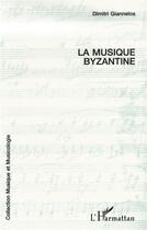 Couverture du livre « La musique byzantine » de Dimitri Giannelos aux éditions L'harmattan