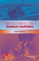 Couverture du livre « Les accidents de réacteurs nucléaires » de Serge Marguet aux éditions Tec Et Doc