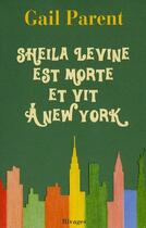 Couverture du livre « Sheila Levine est morte et vit à New York » de Gail Parent aux éditions Rivages