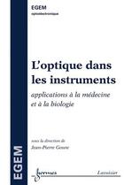 Couverture du livre « L'optique dans les instruments : Applications à la médecine et à la biologie » de Jean-Pierre Goure aux éditions Hermes Science