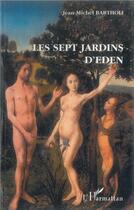 Couverture du livre « Les sept jardins d'Eden » de Jean-Michel Bartholi aux éditions L'harmattan
