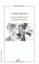 Couverture du livre « Andre dhotel - ou les merveilles du romanesque » de Philippe Blondeau aux éditions L'harmattan