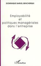 Couverture du livre « Employabilite et politiques manageriales dans l'entreprise » de Baruel Bencherqui D. aux éditions L'harmattan