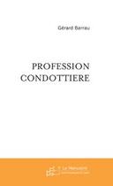 Couverture du livre « Profession condottiere » de Gerard Barrau aux éditions Editions Le Manuscrit