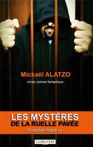 Couverture du livre « LES MYSTERES DE LA RUELLE PAVEE - COUPABLE MALGRE LUI » de Alatzo Mickaël aux éditions La Bruyere