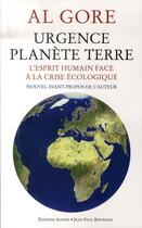 Couverture du livre « Urgence planète terre ; l'esprit humain face à la crise écologique » de Al Gore aux éditions Alphee.jean-paul Bertrand