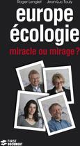 Couverture du livre « Europe ecologie : miracle ou mirage ? » de Lenglet/Touly aux éditions First