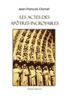 Couverture du livre « Les actes des apôtres incroyables » de Jean-Francois Clamet aux éditions Benevent