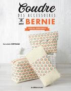 Couverture du livre « Coudre des accessoires avec Bernie ; spécial débutants » de Bernadette Chiffoleau aux éditions De Saxe