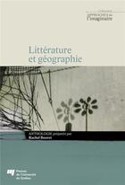 Couverture du livre « Littérature et géographie » de Rachel Bouvet aux éditions Pu De Quebec