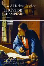 Couverture du livre « Le rêve de Champlain » de David Hackett Fischer aux éditions Boreal