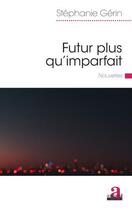 Couverture du livre « Futur plus qu'imparfait » de Stephanie Gerin aux éditions Academia