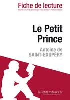 Couverture du livre « Le petit prince d'Antoine de Saint-Exupéry : analyse complète de l'oeuvre et résumé » de Pierre Weber aux éditions Lepetitlitteraire.fr