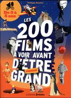 Couverture du livre « Les 200 films à voir avant d'être presque grand ; de 3 à 8 ans » de Philippe Besnier aux éditions Prisma