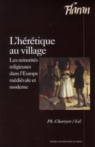 Couverture du livre « L'hérétique au village : les minorités dans l'Europe médiévale et moderne » de Philippe Chareyre aux éditions Pu Du Midi