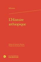 Couverture du livre « L'Histoire aethiopique » de Heliodore aux éditions Classiques Garnier