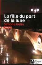 Couverture du livre « La fille du port de la lune » de Simone Gelin aux éditions Les Nouveaux Auteurs